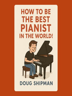 cover image of How to Be the Best Pianist in the World!